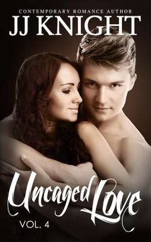 Uncaged Love #4 de Jj Knight