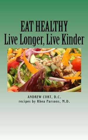 Eat Healthy de Andrew Cort D. C.