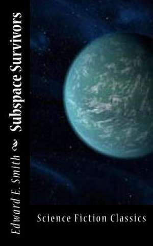 Subspace Survivors de Edward E. Smith