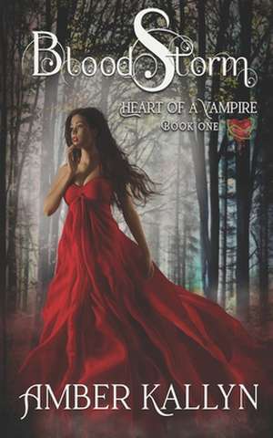 Bloodstorm (Heart of a Vampire, Book 1) de Amber Kallyn