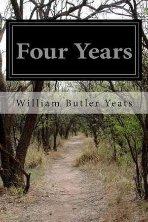 Four Years de William Butler Yeats