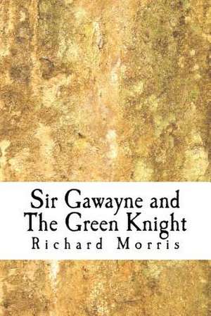 Sir Gawayne and the Green Knight de MR Richard Morris