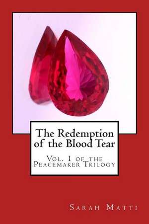 The Redemption of the Blood Tear de Sarah Margaret Matti