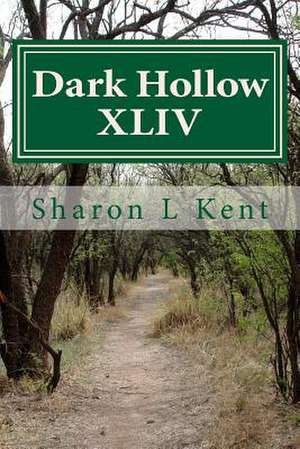 Dark Hollow XLIV de Sharon L. Kent