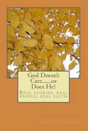 God Doesn't Care........or Does He? de Teila Tankersley