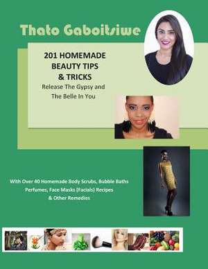 201 Homemade Beauty Tips & Tricks de Thato Gaboitsiwe