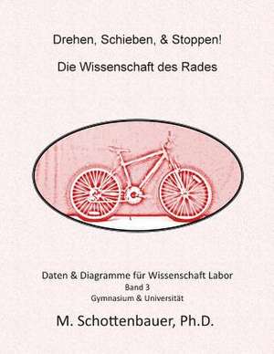 Drehen, Schieben, & Stoppen! Die Wissenschaft Des Rades de M. Schottenbauer