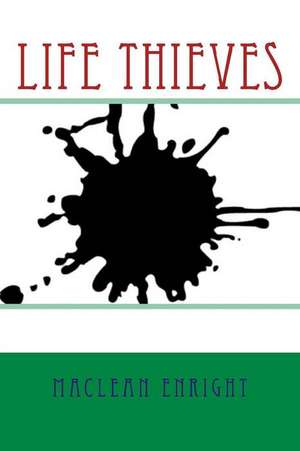 Life Thieves de MacLean Enright