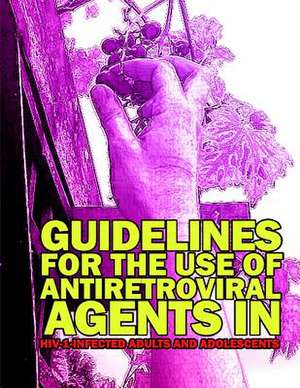 Guidelines for the Use of Antiretroviral Agents in HIV-1 Infected Adults and Adolescents de Aids Research Advisory Council