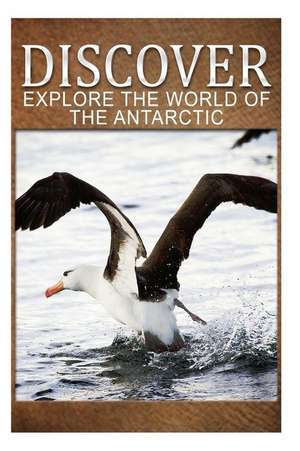 Explore the World of the Antarctic - Discover de Discover Press