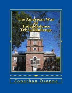 The American War of Independence Trivia Challenge de Jonathan Ozanne