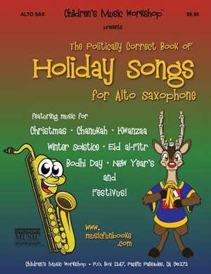 The Politically Correct Book of Holiday Songs for Alto Saxophone de Newman, MR Larry E.