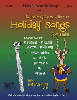 The Politically Correct Book of Holiday Songs for Flute de Newman, MR Larry E.