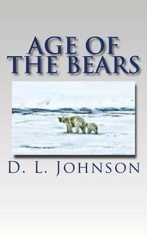 Age of the Bears de D. L. Johnson