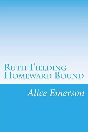 Ruth Fielding Homeward Bound de Alice B. Emerson