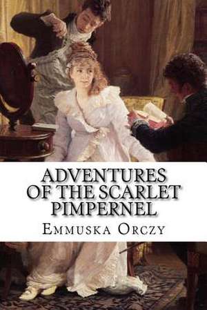 Adventures of the Scarlet Pimpernel, Tomo I de Baroness Rozalia Maria Jozefa Borbal