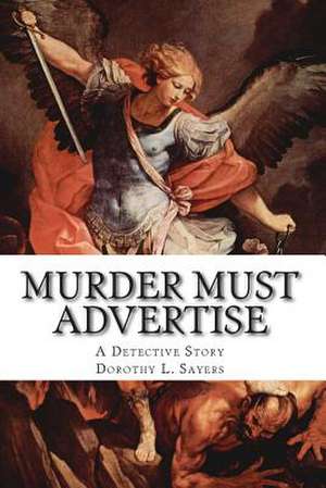 Murder Must Advertise. a Detective Story. de Dorothy Leigh Sayers