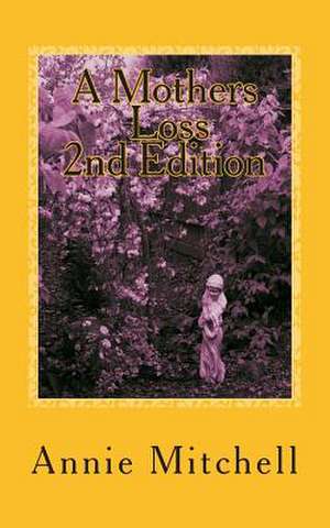 A Mothers Loss 2nd Edition de Annie Mitchell