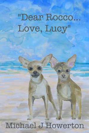 Dear Rocco....Love, Lucy de MR Michael J. Howerton