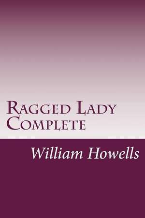 Ragged Lady Complete de William Dean Howells