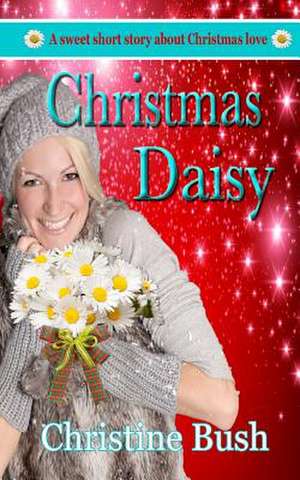 Christmas Daisy de Christine Bush