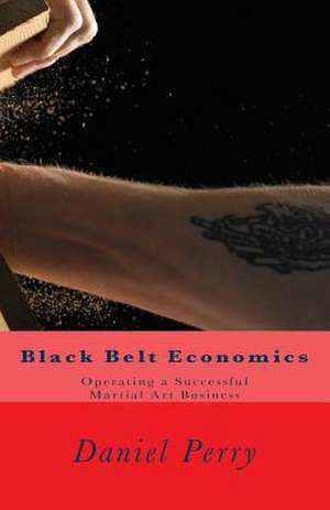 Black Belt Economics de Daniel Perry