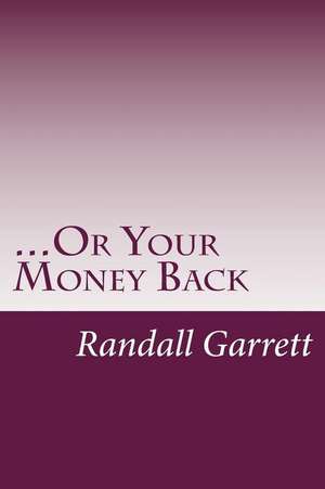 ...or Your Money Back de Randall Garrett