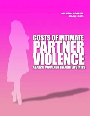 Costs of Intimate Partner Violence Against Women in the United States de Department of Health and Human Services