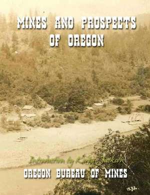 Mines and Prospects of Oregon de Oregon Bureau of Mines