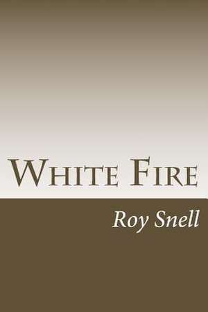 White Fire de Roy J. Snell