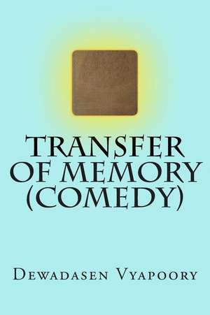 Transfer of Memory (Comedy) de Dewadasen Vyapoory