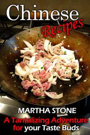 Chinese Recipes de Martha Stone