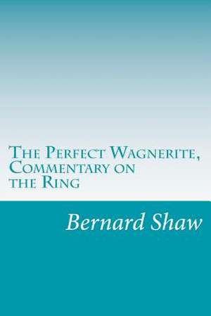 The Perfect Wagnerite, Commentary on the Ring de Bernard Shaw