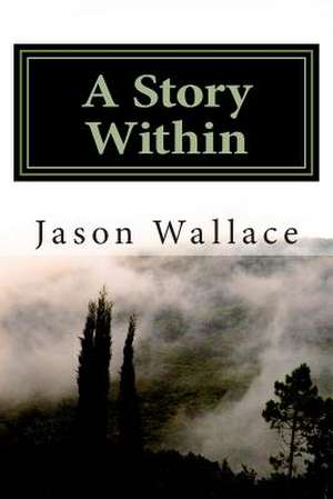 A Story Within de Jason Wallace