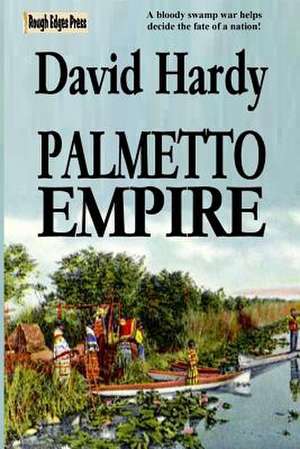 Palmetto Empire de David Hardy