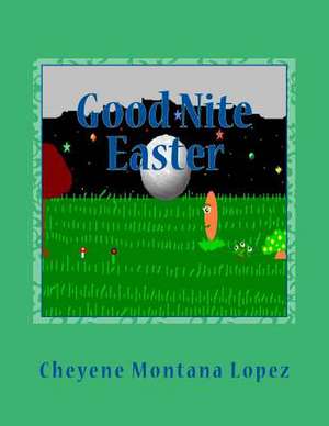 Good Nite Easter de Cheyene Montana Lopez