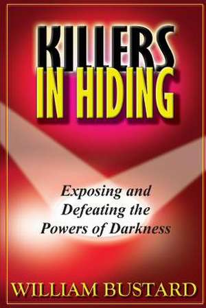 Killers in Hiding de Rev William H. Bustard