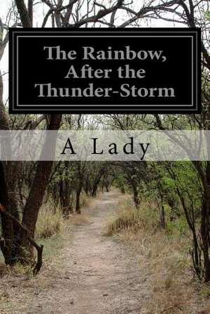 The Rainbow, After the Thunder-Storm de A. Lady