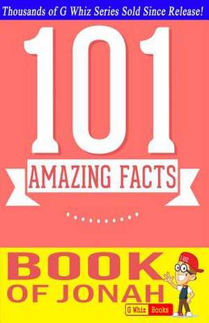 The Book of Jonah - 101 Amazing Facts de G. Whiz