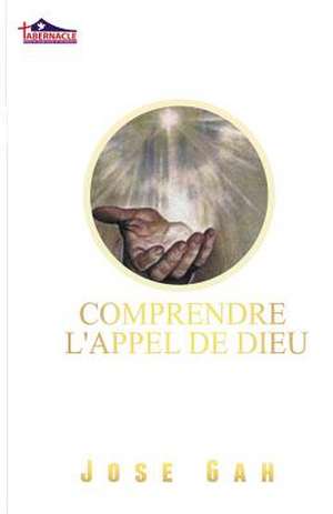 Comprendre L'Appel de Dieu de Jose Gah