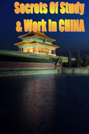 Secrets of Study & Work in China: English Version 1 de Dr Dave Cambrigton