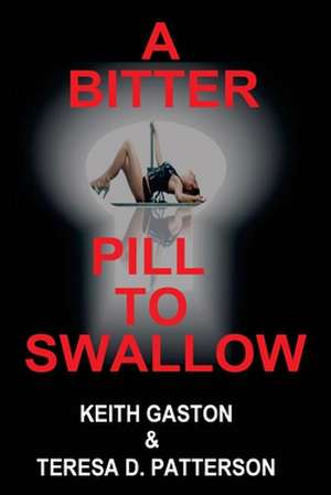 A Bitter Pill to Swallow de Teresa D. Patterson