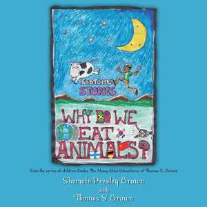 Why Do We Eat Animals? de Sherwin Presley Brown