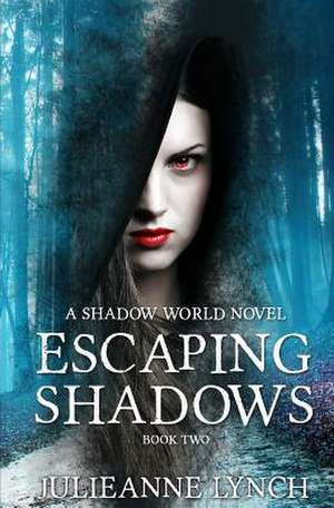 Escaping Shadows de Julieanne Lynch