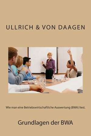 Wie Man Eine Betriebswirtschaftliche Auswertung (Bwa) Liest. de Ullrich Von Daagen