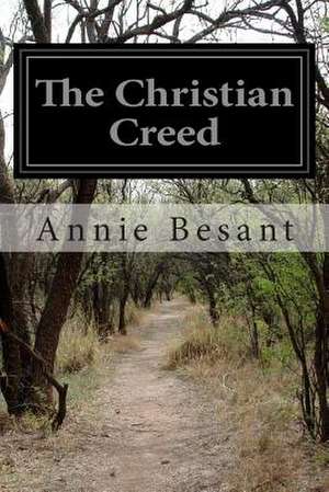 The Christian Creed de Annie Wood Besant