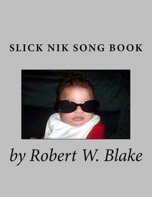 Slick Nik Song Book de Robert W. Blake