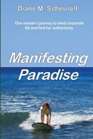 Manifesting Paradise de Diane Scheurell