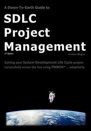 A Down-To-Earth Guide to Sdlc Project Management de MR Joshua Boyde