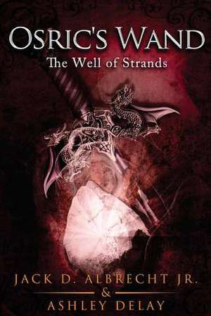 The Well of Strands (Osric's Wand, Book Three) de Jack D. Jr. Albrecht